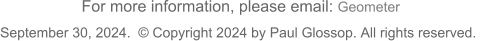 September 30, 2024.  © Copyright 2024 by Paul Glossop. All rights reserved.    For more information, please email: Geometer