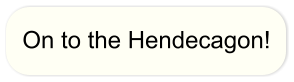 On to the Hendecagon!